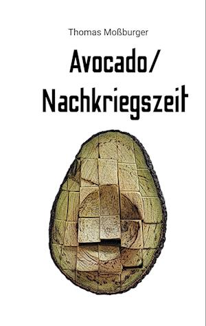 Cover for Thomas Moßburger · Avocado / Nachkriegszeit (Paperback Book) (2021)