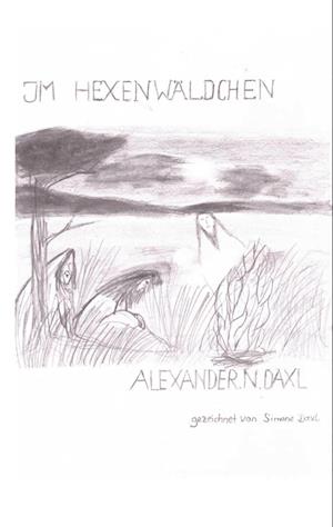 Cover for Alexander N. Daxl · Im Hexenwäldchen (Book) (2022)
