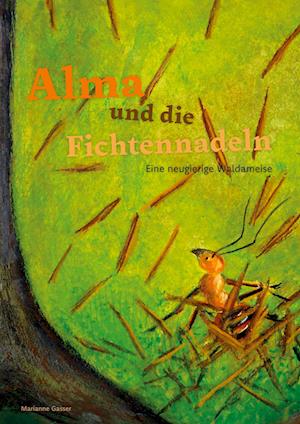 Cover for Marianne Gasser · Alma und die Fichtennadeln (Book) (2024)