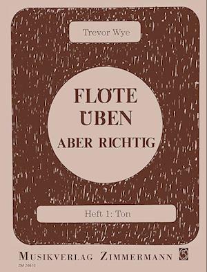 Flöte üben - aber richtig - Trevor Wye - Books - Musikverlag Zimmermann - 9783795730505 - April 1, 1980