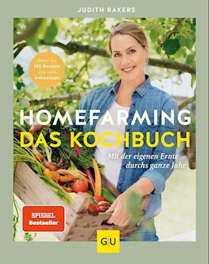 Cover for Judith Rakers · Homefarming: Das Kochbuch. Mit der eigenen Ernte durchs ganze Jahr (Book) (2023)