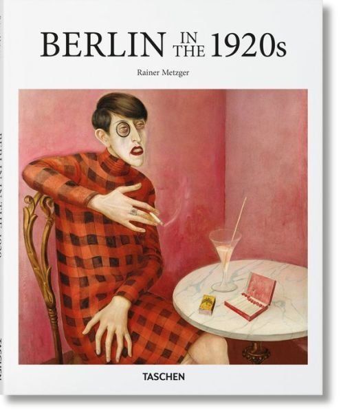 Cover for Rainer Taschen · 1920s Berlin - Basic Art (Inbunden Bok) [English edition] (2017)