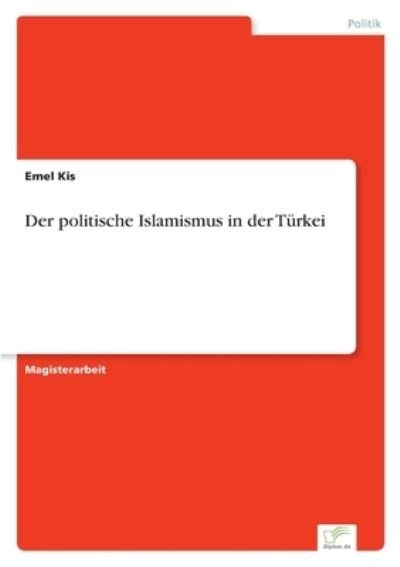 Cover for Emel Kis · Der politische Islamismus in der Turkei (Paperback Book) (2003)