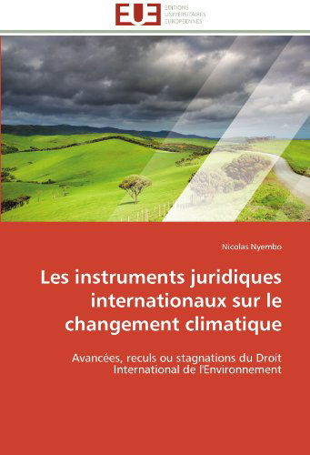 Cover for Nicolas Nyembo · Les Instruments Juridiques Internationaux Sur Le Changement Climatique: Avancées, Reculs Ou Stagnations Du Droit International De L'environnement (Paperback Bog) [French edition] (2018)