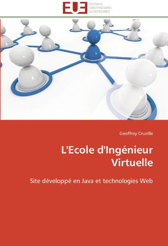 Cover for Geoffroy Cruzille · L'ecole D'ingénieur Virtuelle: Site Développé en Java et Technologies Web (Paperback Book) [French edition] (2018)