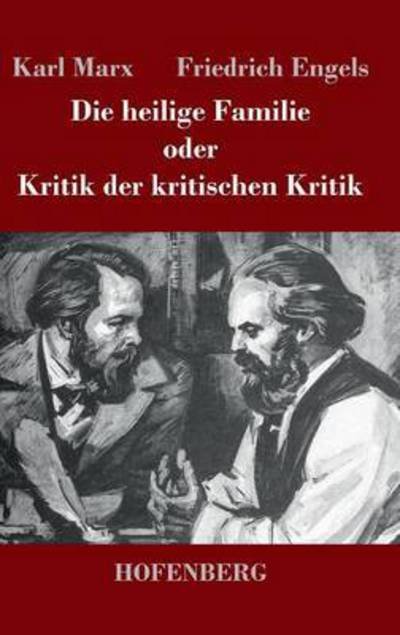 Cover for Friedrich Engels · Die Heilige Familie Oder Kritik Der Kritischen Kritik (Hardcover bog) (2014)