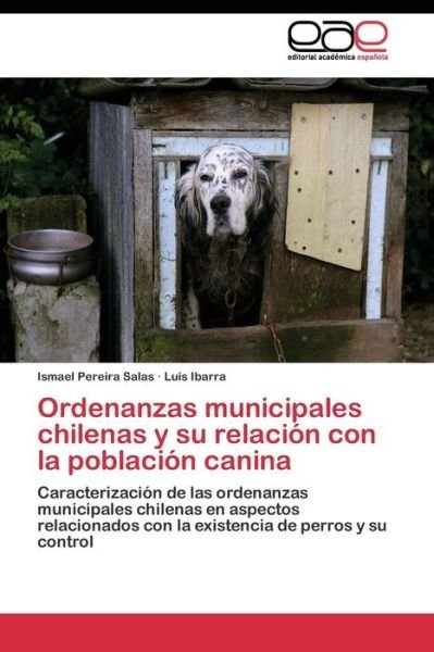 Cover for Ibarra Luis · Ordenanzas Municipales Chilenas Y Su Relacion Con La Poblacion Canina (Taschenbuch) (2011)
