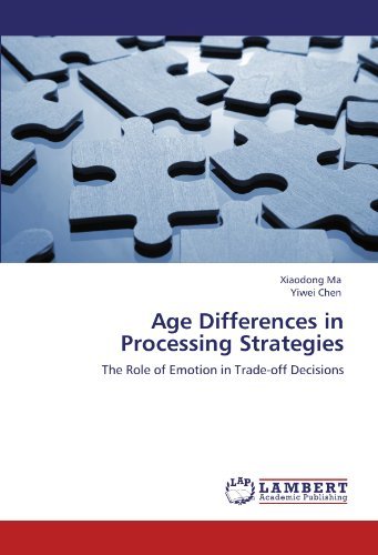 Cover for Yiwei Chen · Age Differences in Processing Strategies: the Role of Emotion in Trade-off Decisions (Pocketbok) (2011)