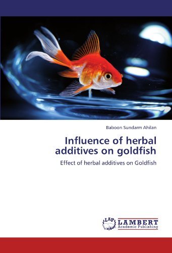 Cover for Baboon Sundarm Ahilan · Influence of Herbal Additives on Goldfish: Effect of Herbal Additives on Goldfish (Paperback Bog) (2011)