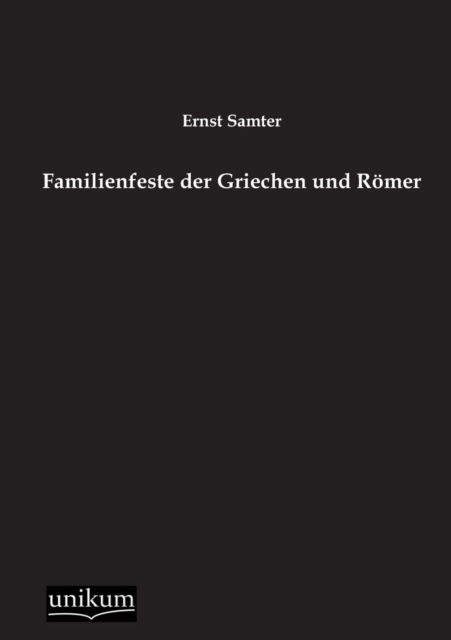 Cover for Ernst Samter · Familienfeste der Griechen und Roemer (Taschenbuch) [German edition] (2012)