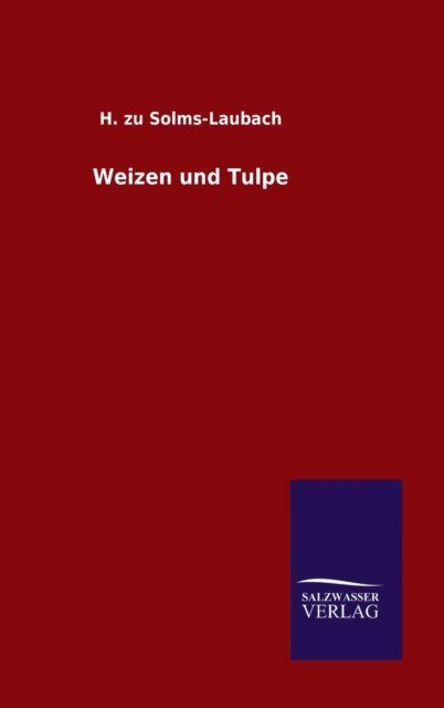 Cover for H Zu Solms-laubach · Weizen Und Tulpe (Inbunden Bok) (2015)