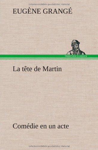 Cover for Eug Ne Grang · La T Te De Martin Com Die en Un Acte (Hardcover bog) [French edition] (2012)
