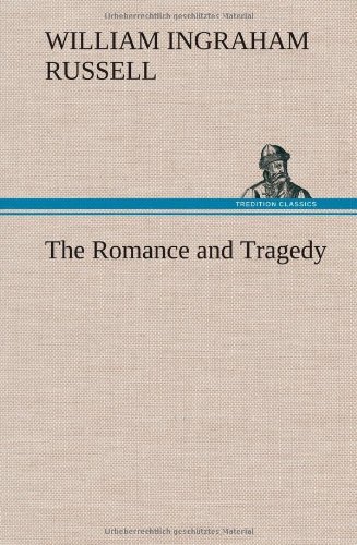 Cover for William Ingraham Russell · The Romance and Tragedy (Gebundenes Buch) (2012)