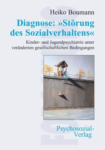 Diagnose: Störung Des Sozialverhaltens - Heiko Boumann - Books - Psychosozial-Verlag - 9783898068505 - June 1, 2008