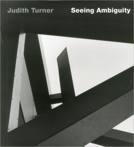 Cover for Judith Turner · Judith Turner: Seeing Ambiguity: Phototgraphs of Architecture (Hardcover Book) (2012)