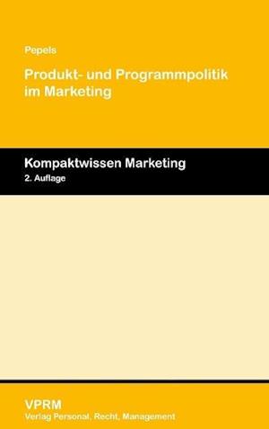 Produkt- und Programmpolitik im Marketing - Werner Pepels - Books - VPRM-Verlag Personal, Recht, Management  - 9783941388505 - May 8, 2014