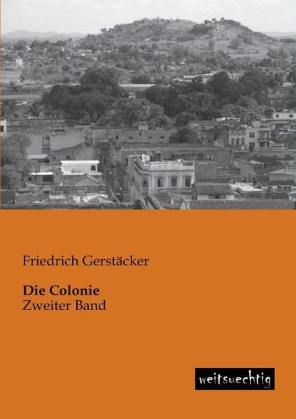 Cover for Friedrich Gerstaecker · Die Colonie: Zweiter Band (Pocketbok) [German edition] (2013)