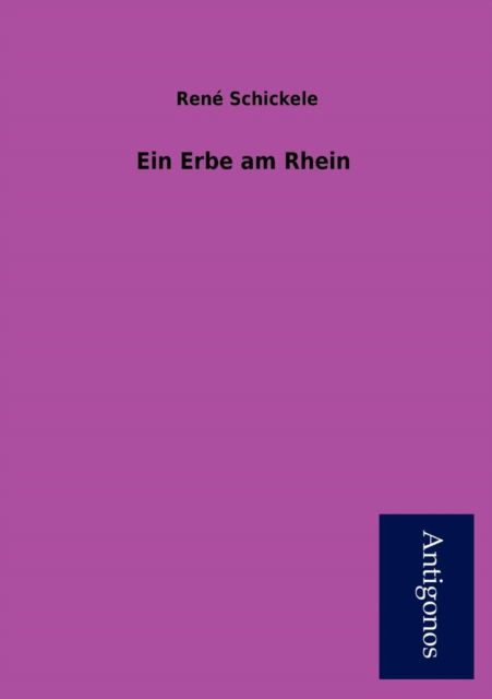 Cover for René Schickele · Ein Erbe Am Rhein (Paperback Book) [German edition] (2012)