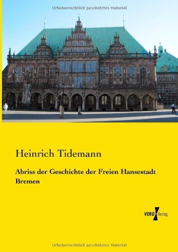 Cover for Heinrich Tidemann · Abriss Der Geschichte Der Freien Hansestadt Bremen (Pocketbok) [German edition] (2019)