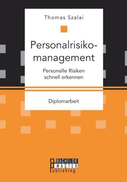 Personalrisikomanagement. Person - Szalai - Bücher -  - 9783959930505 - 22. Mai 2017