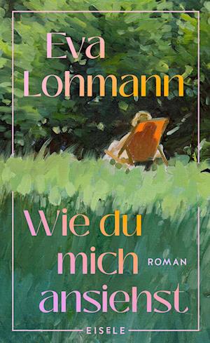 Cover for Eva Lohmann · Wie du mich ansiehst (Book) (2025)