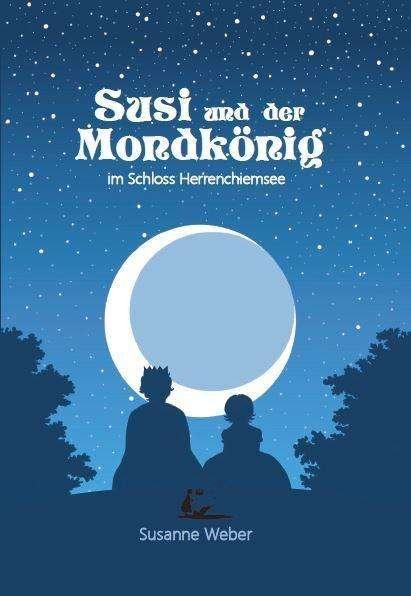 Cover for Susanne Weber · Susi und der Mondkönig 1 (Innbunden bok) (2014)