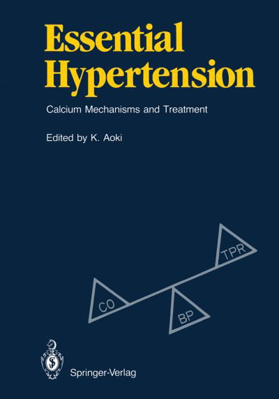 Essential Hypertension: Calcium Mechanisms and Treatment - Kyuzo Aoki - Livros - Springer Verlag, Japan - 9784431680505 - 21 de dezembro de 2011