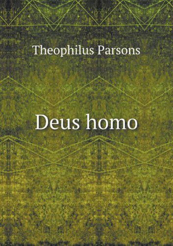 Cover for Theophilus Parsons · Deus Homo (Paperback Book) (2013)