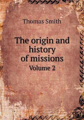 Cover for Thomas Smith · The Origin and History of Missions Volume 2 (Paperback Book) (2013)