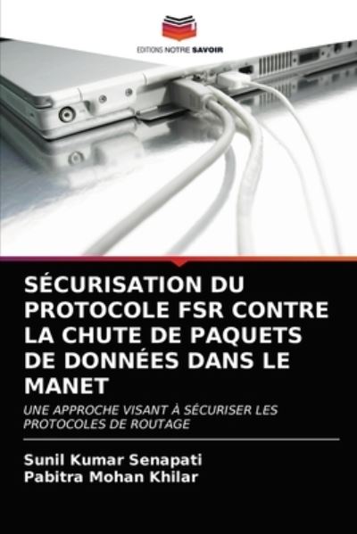 Cover for Sunil Kumar Senapati · Securisation Du Protocole Fsr Contre La Chute de Paquets de Donnees Dans Le Manet (Paperback Book) (2021)