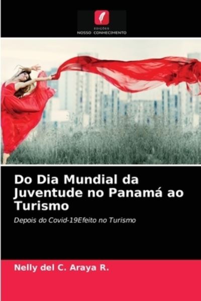 Cover for Nelly del C Araya R · Do Dia Mundial da Juventude no Panama ao Turismo (Paperback Book) (2021)
