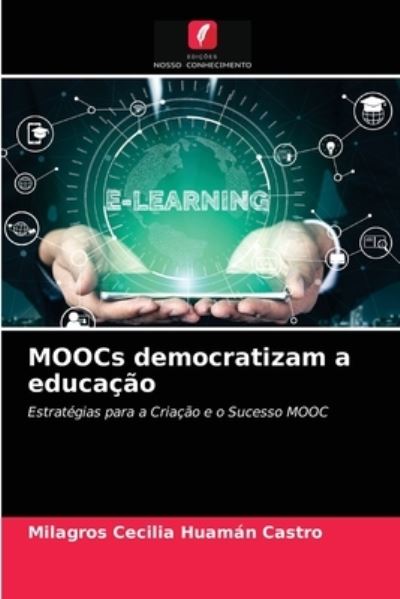 Cover for Milagros Cecilia Huaman Castro · MOOCs democratizam a educacao (Paperback Book) (2021)