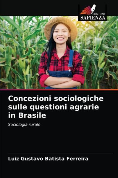 Cover for Luiz Gustavo Batista Ferreira · Concezioni sociologiche sulle questioni agrarie in Brasile (Paperback Book) (2021)