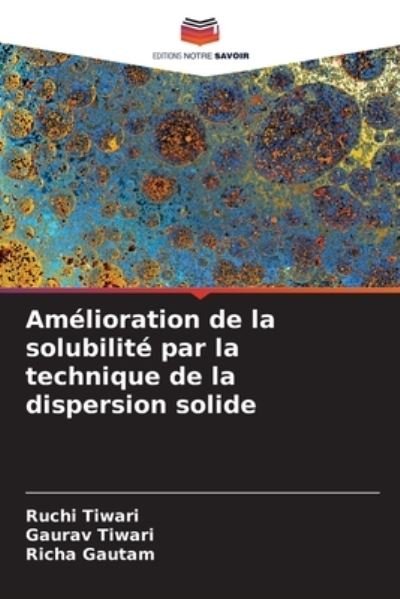 Cover for Ruchi Tiwari · Amelioration de la solubilite par la technique de la dispersion solide (Pocketbok) (2021)