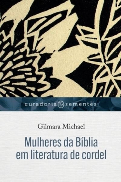 Mulheres da Biblia em literatura de cordel - Gilmara Michael - Livros - Editora Mundo Cristão - 9786559881505 - 30 de setembro de 2022