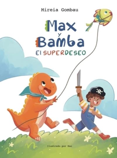 Cover for Mireia Gombau · Max y Bamba: El Superdeseo - Libros Infantiles Sobre Emociones, Valores Y Habitos (Hardcover Book) (2021)