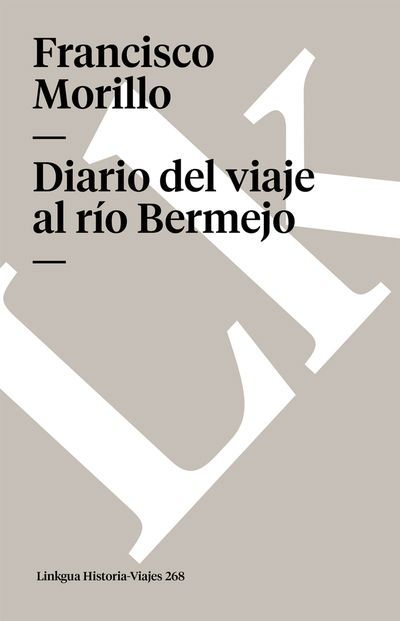 Cover for Francisco Morillo · Diario Del Viaje Al Río Bermejo (Memoria-viajes) (Spanish Edition) (Paperback Book) [Spanish edition] (2024)