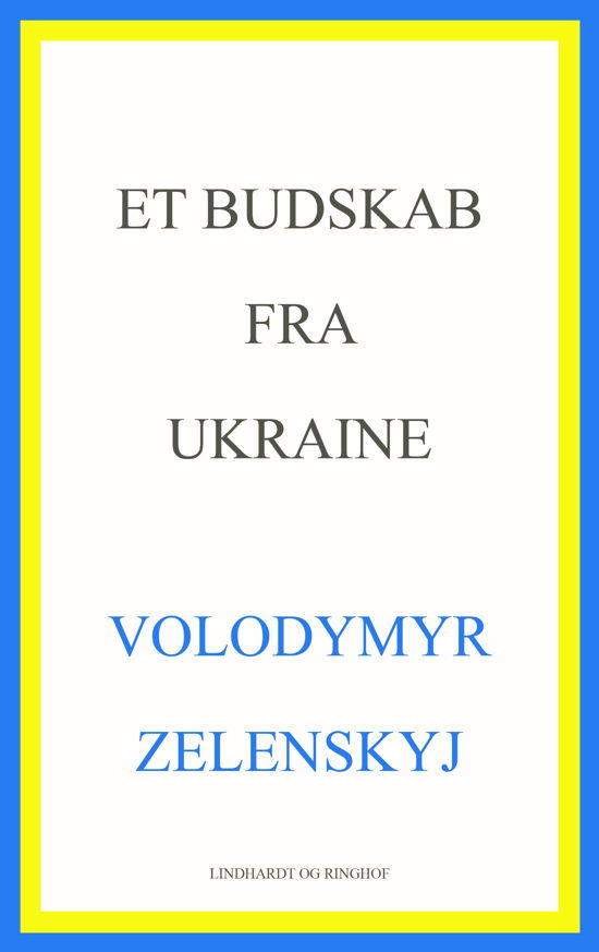 Et budskab fra Ukraine - Volodymyr Zelenskyj - Bøker - Lindhardt og Ringhof - 9788727022505 - 24. november 2022