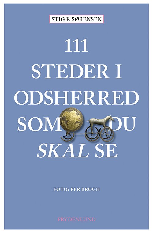 Cover for Stig F. Sørensen · 111 steder i Odsherred som du skal se (Heftet bok) [1. utgave] (2022)