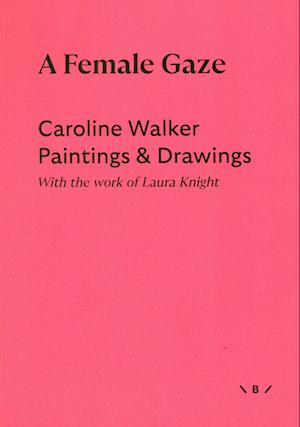 Cover for Caroline Walker · A Female Gaze (Sewn Spine Book) [1. wydanie] (2022)