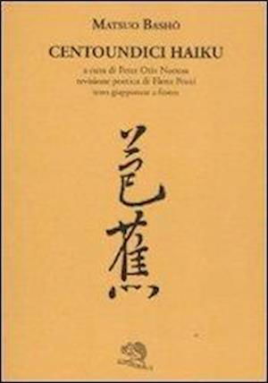 Cover for Matsuo Basho · Centoundici Haiku. Testo Giapponese A Fronte (Bok)
