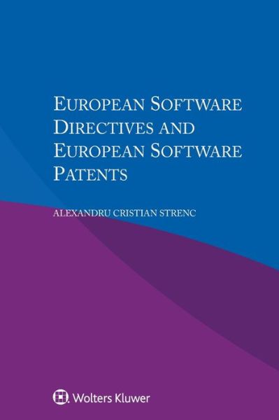 Cover for Alexandru Cristian Strenc · European Software Directives and European Software Patents (Paperback Book) (2017)