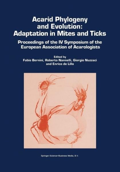 Cover for Fabio Bernini · Acarid Phylogeny and Evolution: Adaptation in Mites and Ticks: Proceedings of the IV Symposium of the European Association of Acarologists (Paperback Bog) [Softcover reprint of the original 1st ed. 2002 edition] (2011)