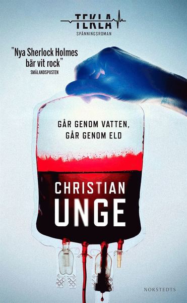 Cover for Christian Unge · Teklaserien: Går genom vatten, går genom eld (Pocketbok) (2020)