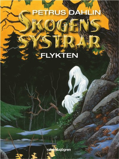 Skogens systrar: Flykten - Petrus Dahlin - Książki - Rabén & Sjögren - 9789129681505 - 8 września 2011