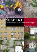 Respekt : gatukultur, ny etnicitet och droger - Lalander Philip - Bøger - Liber AB - 9789147089505 - 10. februar 2009