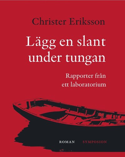 Cover for Christer Eriksson · Lägg en slant under tungan : rapporter från ett laboratorium (Bound Book) (2012)