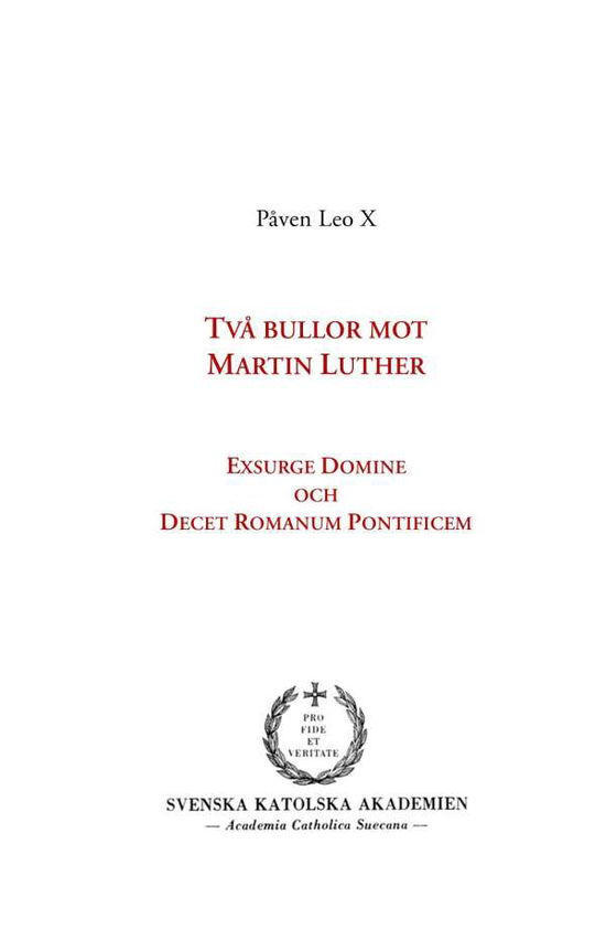 Cover for Påven Leo X · Två bullor mot Martin Luther : Exsurge Domine och Decet Romanum Pontificem (Hardcover Book) (2017)