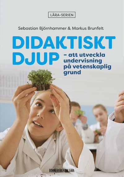 Cover for Markus Brunfelt Sebastian Björnhammer · Didaktiskt djup: att utveckla undervisning på vetenskaplig grund (Paperback Book) [Ned edition] (2021)