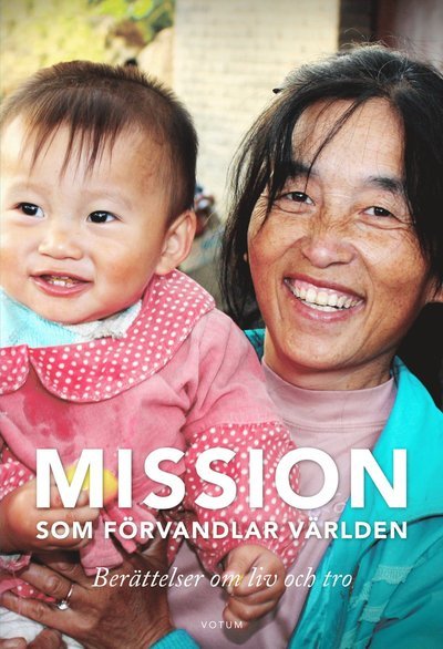 Cover for Johan Sjödelius · Mission som förvandlar världen : berättelsen om liv och tro (Gebundesens Buch) (2014)